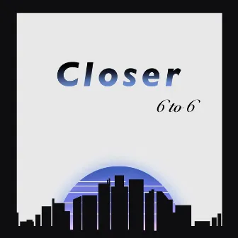 Closer by VUK