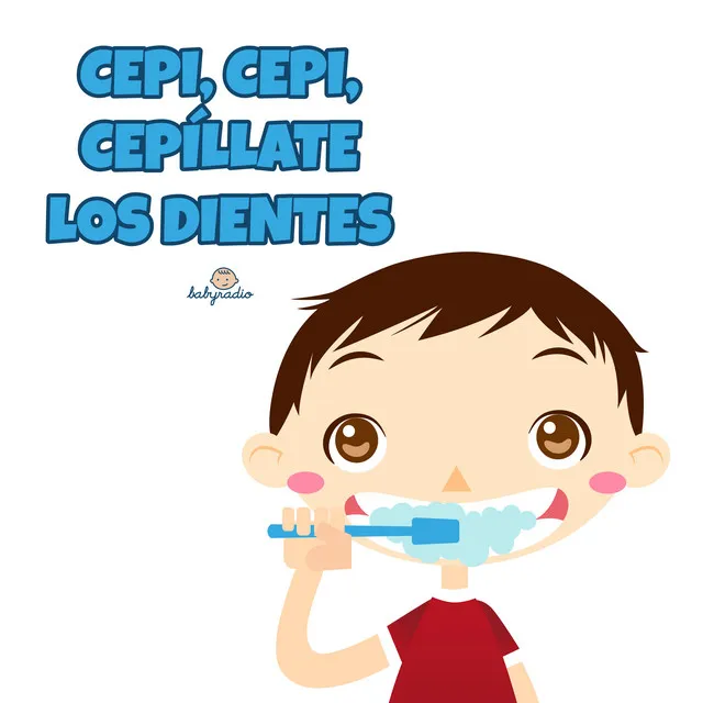 Cepi cepi,cepíllate los dientes