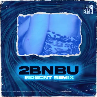 2BNBU (Irdscnt Remix) by Black Box Collective