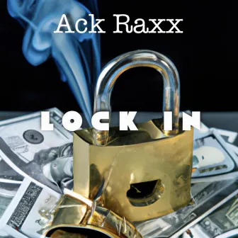 Lock In by Ack Raxx