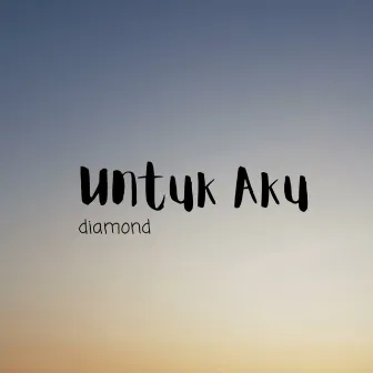 Untuk Aku by Diamond