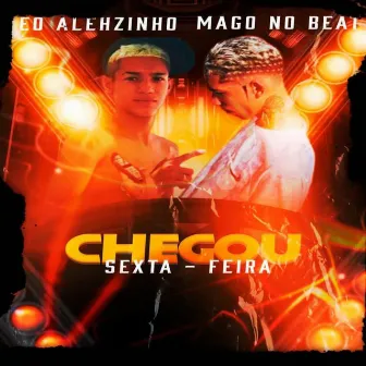 Chegou Sexta-feira by ÉO ALEHZINHO