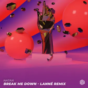 Break Me Down (LANNÉ Remix) by NATAN