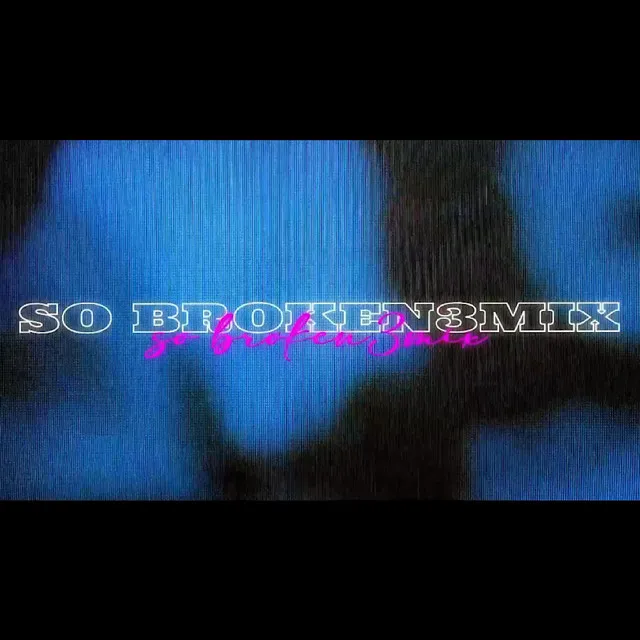 So Broken 3mix