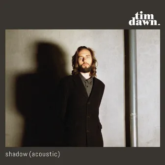 Shadow (Acoustic) by Tim Dawn