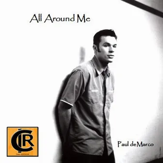 All Around Me by Paul DeMarco