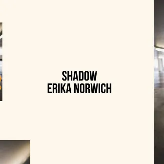 Shadow by Erika Norwich