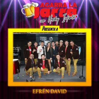 Agarra la Jarra Presenta a Efrén David by Efrén David