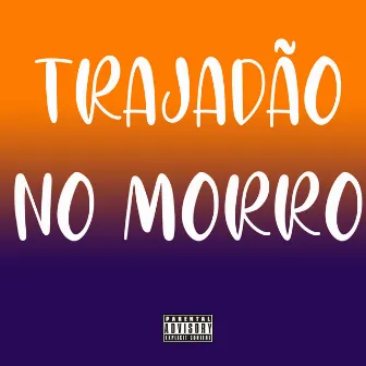 Trajadão no Morro by GT