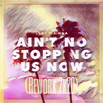 Ain't No Stopping Us Now (Rework 2k20) by Jan Grieks