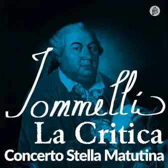 Jommelli: La Critica (Live at Schlosstheater Ludwigsburg, 11/20/2016) by Concerto Stella Matutina