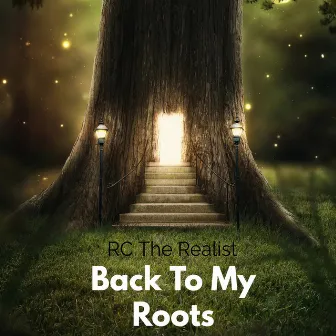 Back To My Roots by RC The Realist