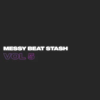 Messy Beat Stash, Vol. 5 by Jvst X