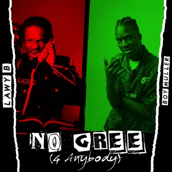 No Gree (4 Anybody) by Lawy B