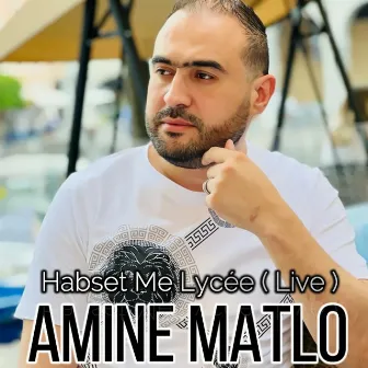 Habset Me lycée ( Live ) by Amine Matlo