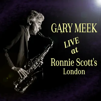 Live at Ronnie Scott's by Gary Meek