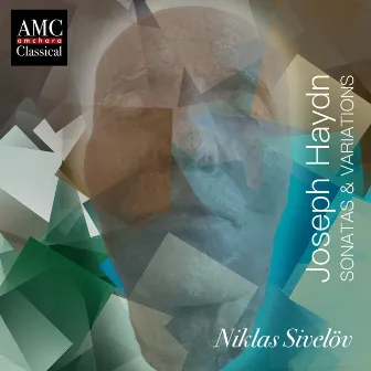 Haydn: Sonatas & Variations by Niklas Sivelov