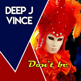 Don't Be by Deep J Vince