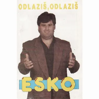 Odlazis, odlazis by Esko