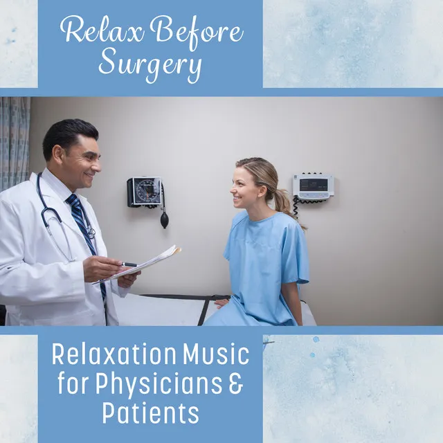 Relax Before Surgery (Relaxation Music for Physicians & Patients, Sound Therapy, Improve Concentration, Meditation for Successful Surgery)