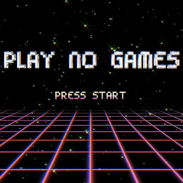 Play No Games