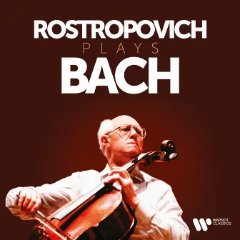 Rostropovich Plays Bach by Mstislav Rostropovich