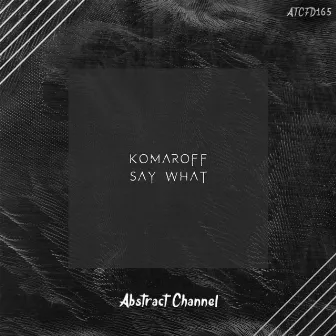 Say What by Komaroff