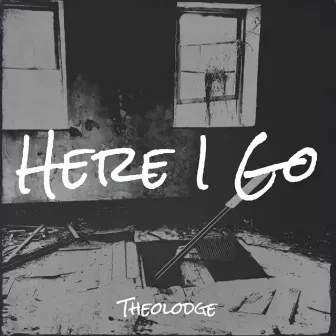 Here I Go by Theolodge