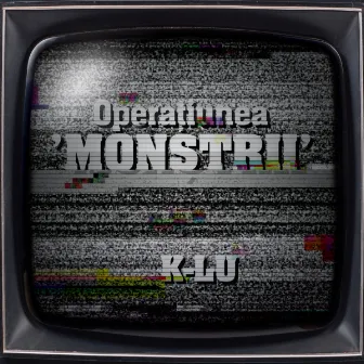 Operatiunea 'Monstrii' by K-lu