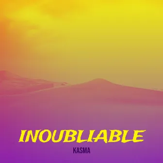 Inoubliable by Kasma