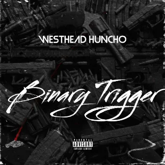 Binary Trigger by WestHead Huncho