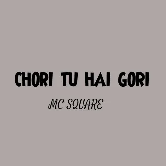 Chori tu Hai Gori by MC Square