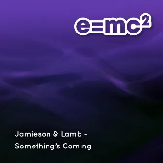 Something's Coming by Jamieson & Lamb