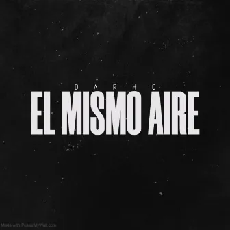 El Mismo Aire by Darho