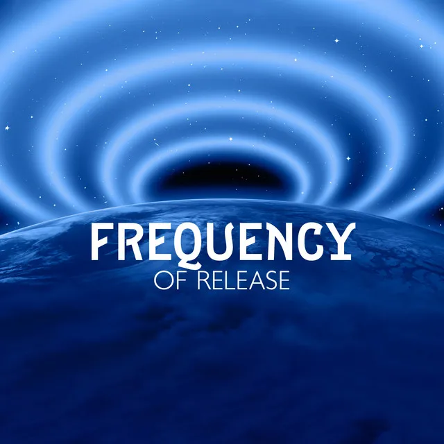 Frequency of Release (Chakra Cleansing, Positive Energy and Healing Music, Peaceful Alignment)