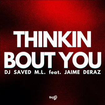 Thinkin Bout You by DJ Saved M.L.