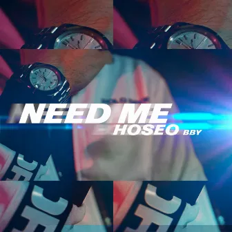 NEED ME by Hoseo BBy