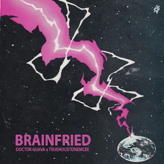 Brainfried by TrueHoustonEmcee