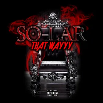 That Wayyy by SO-LAR