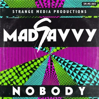 Nobody by Madsavvy