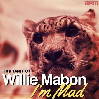 I'm Mad - The Best Of Willie Mabon by Willie Mabon