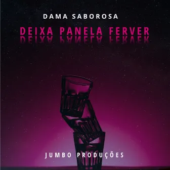 Deixa Panela Ferver by Dama Saborosa