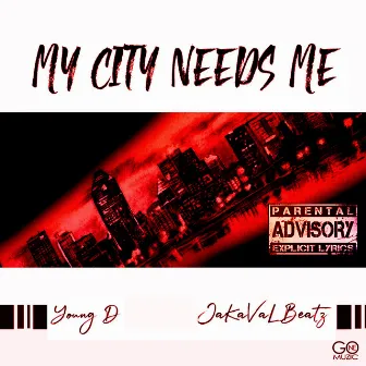 My City Needs Me by Young D