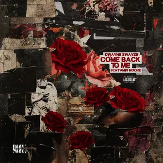 Come Back To Me by Dwayne Swayze