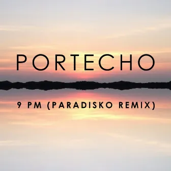 9PM (Paradisko Remix) by Portecho