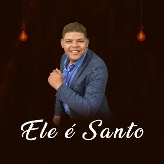 Ele É Santo by Kleber Nascimento