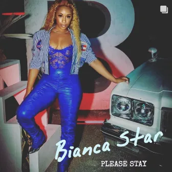 Please Stay by Bianca Star