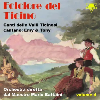 Folclore del Ticino, vol. 4 (Orchestra diretta dal Maestro Mario Battaini) by Emy