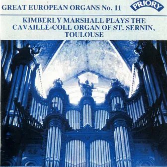 Great European Organs, Vol. 11: St. Sernin, Toulouse by Kimberly Marshall