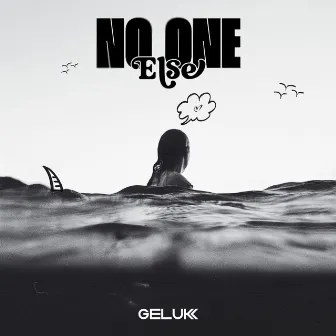 No One Else by Geluk